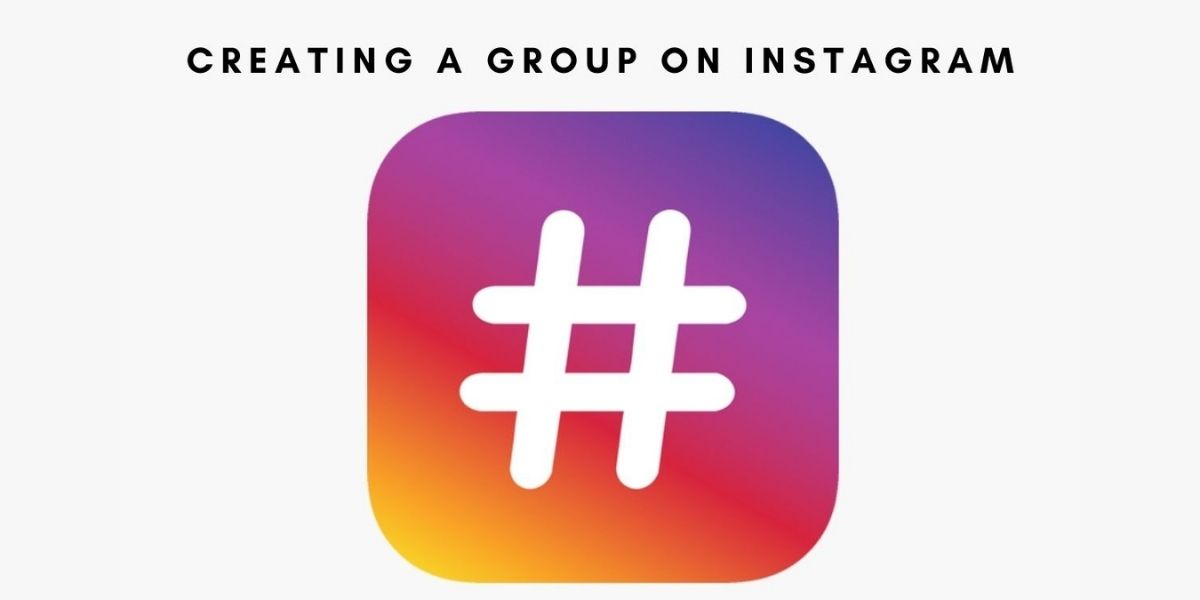 creating a group on Instagram