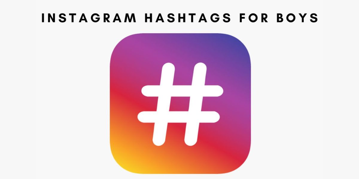 Instagram hashtags for boys