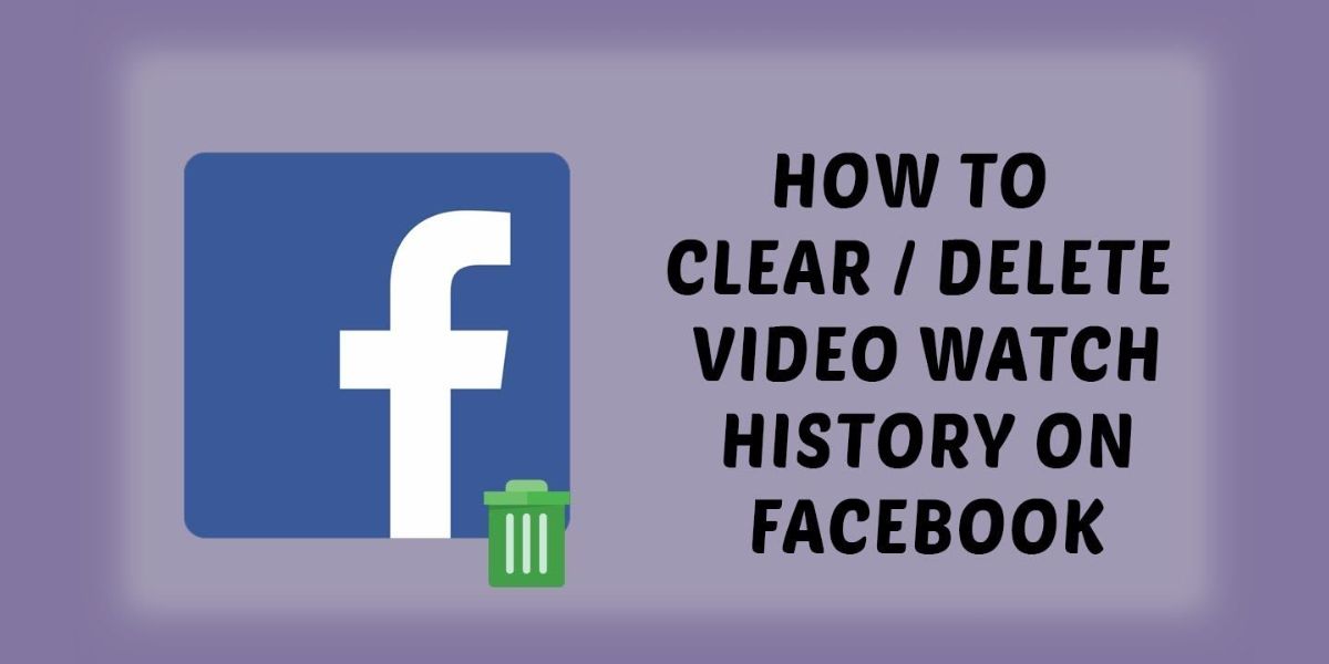 How to clear/delete video watch history on facebook