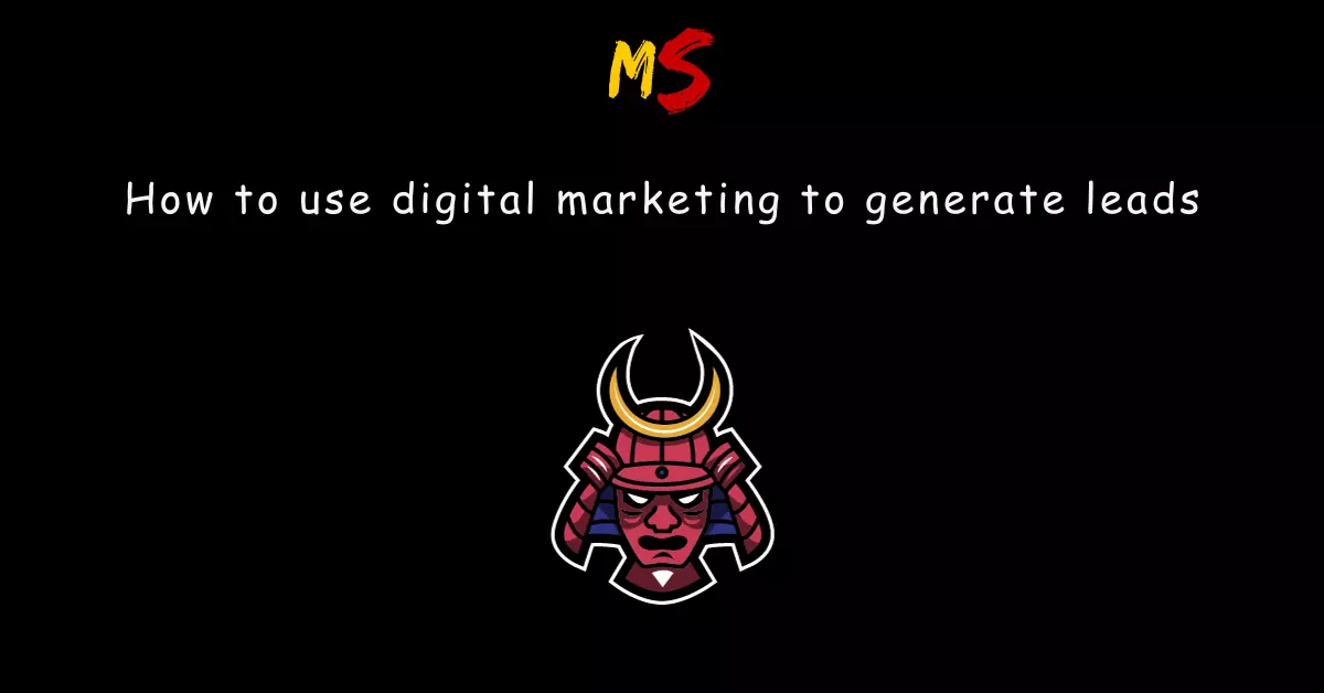 How to use digital marketing to generate leads
